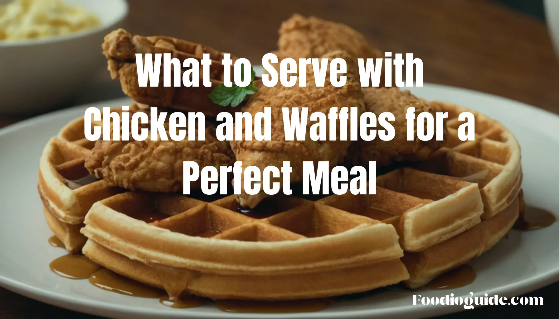 what to serve with chicken and waffles